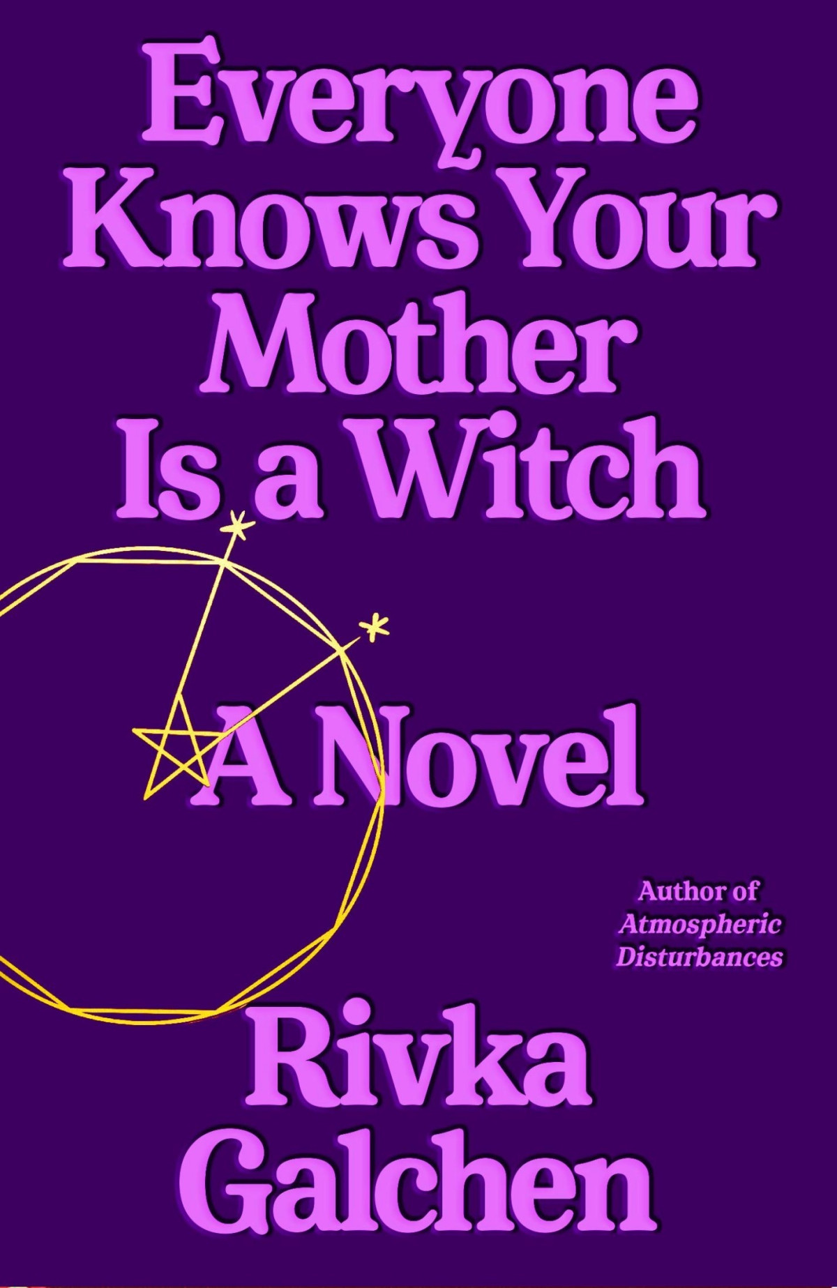 Everyone Knows Your Mother Is A Witch Rivka Galchen