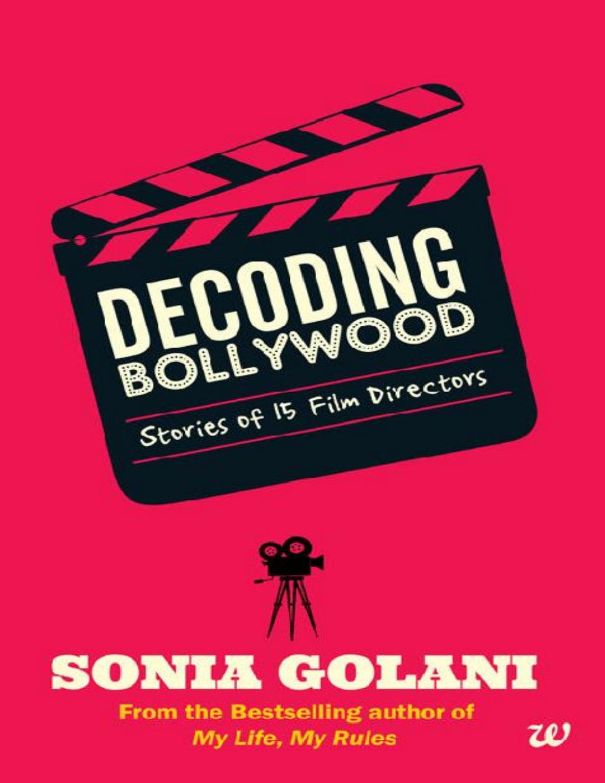Decoding Bollywood Stories Of 15 Film Directors Sonia Golani