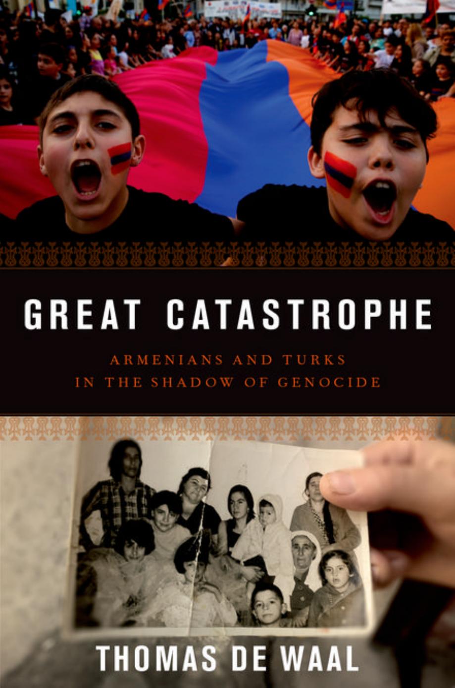 Great Catastrophe Armenians And Turks In The Shadow Of Genocide Illustrated De Waal
