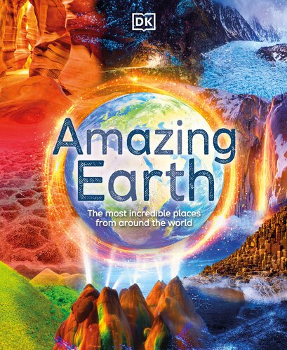 Amazing Earth The Most Incredible Places From Around The World Anita Ganeri