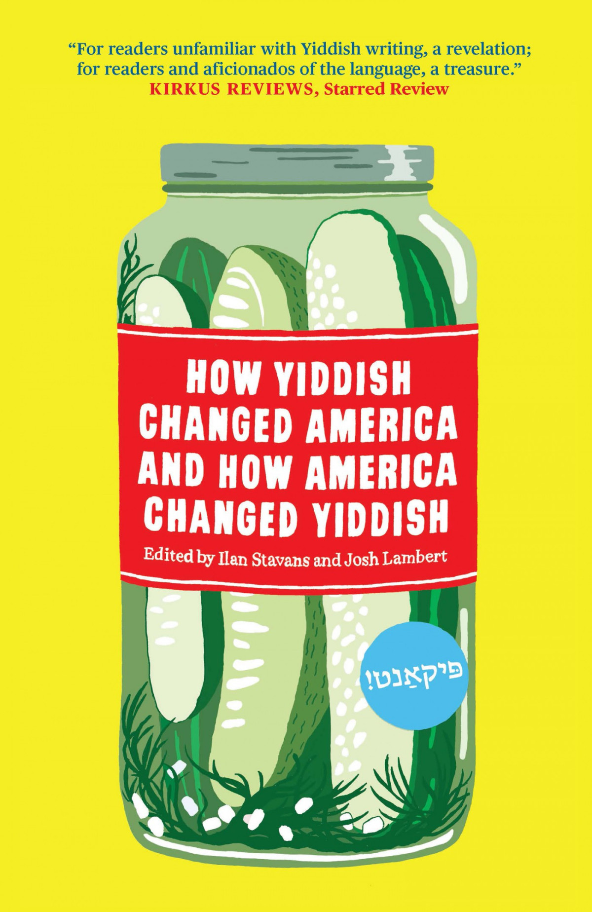 How Yiddish Changed America And How America Changed Yiddish Ilan Stavans