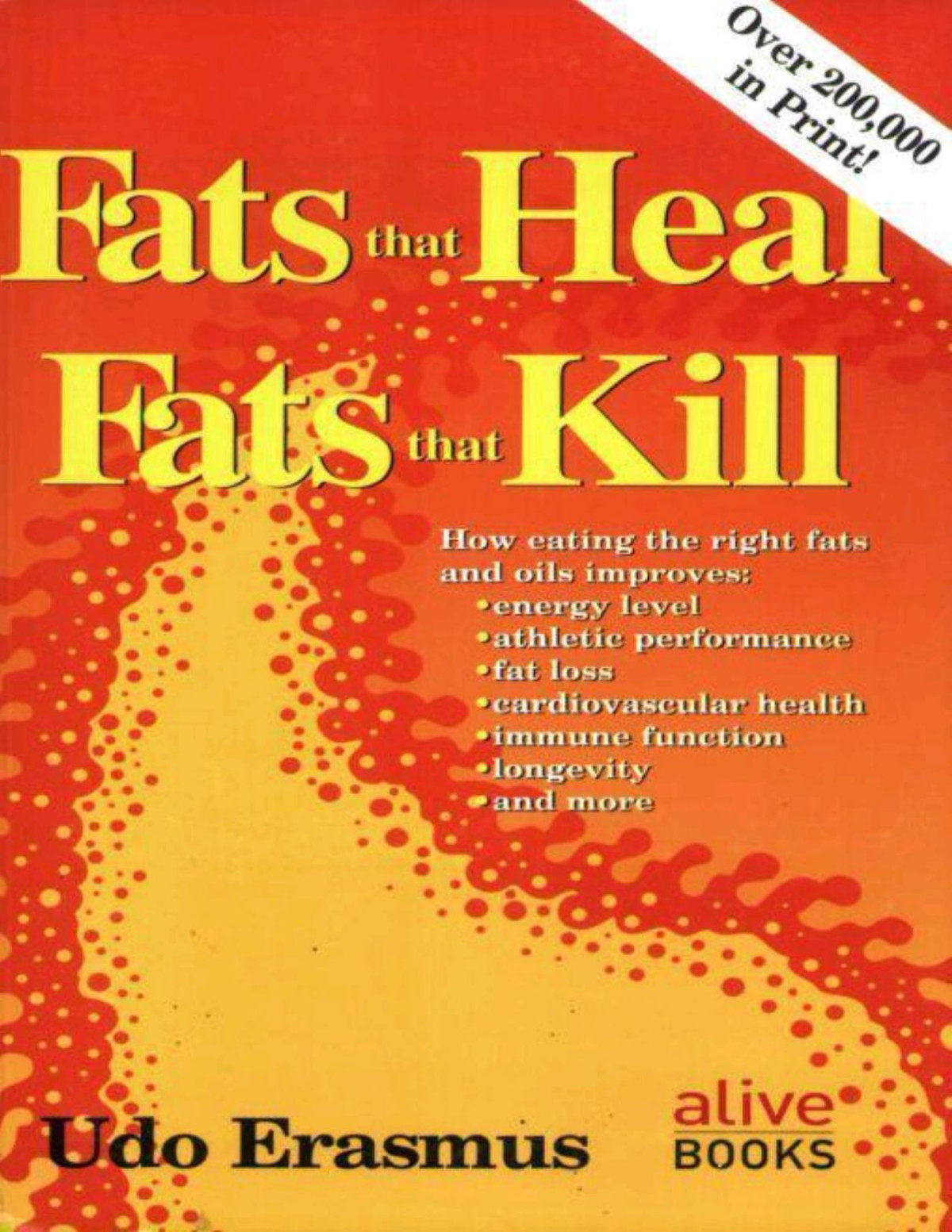 Fats That Heal Fats That Kill The Complete Guide To Fats Oils Cholesterol And Human Health Erasmus