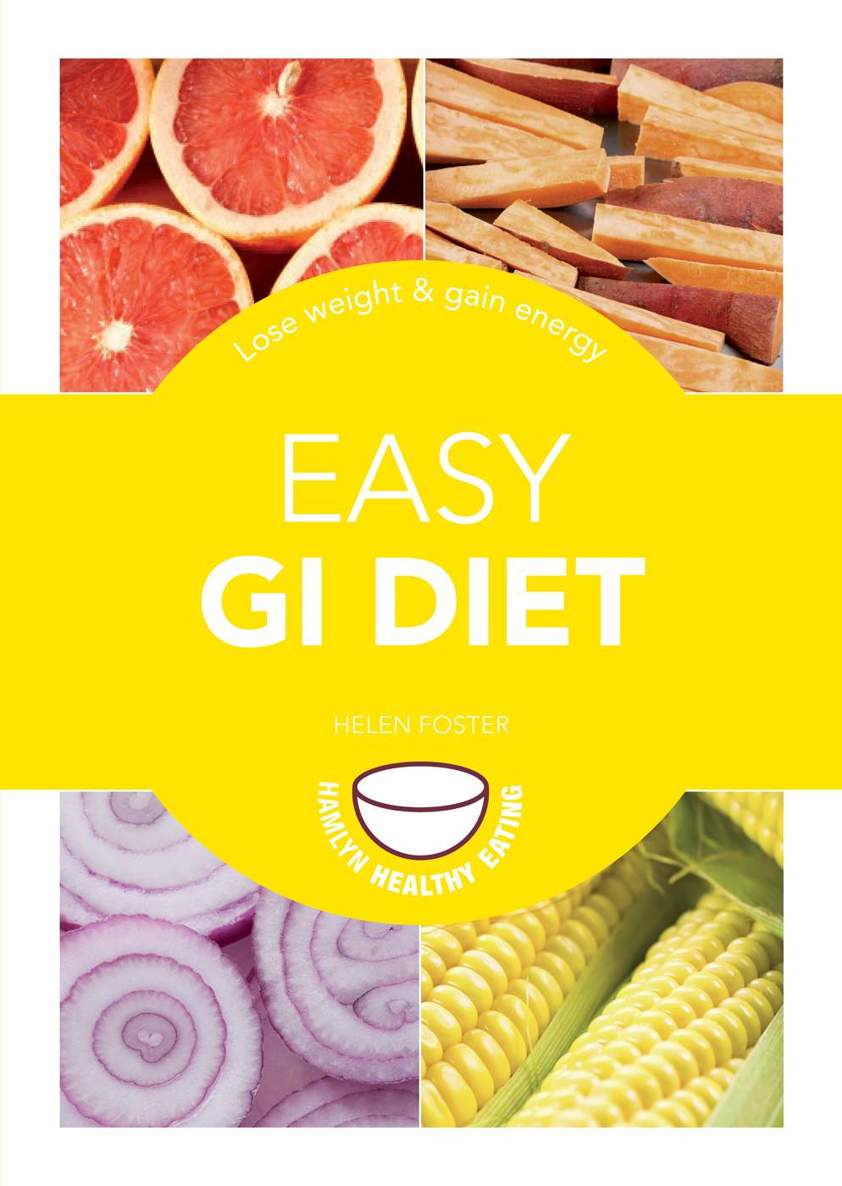 Easy Gi Diet Use The Glycaemic Index To Lose Weight And Gain Energy Pyramids Helen Foster