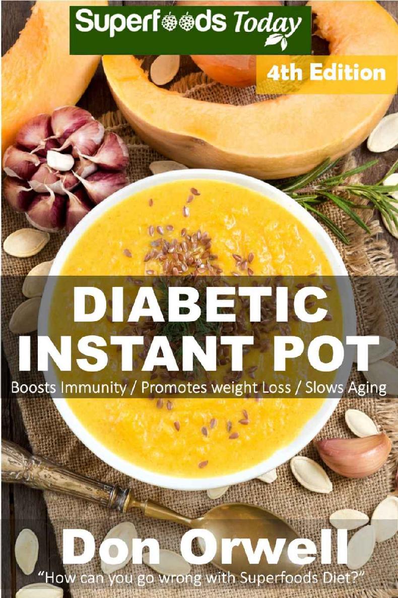 Diabetic Instant Pot Over 60 One Pot Instant Pot Recipe Book Full Of Dump Dinners Recipes And Antioxidants And Phytochemicals Don Orwell