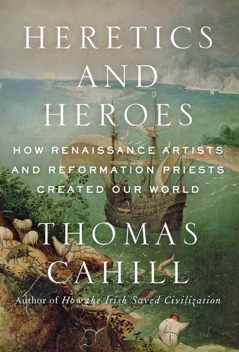 Heretics And Heroes Thomas Cahill