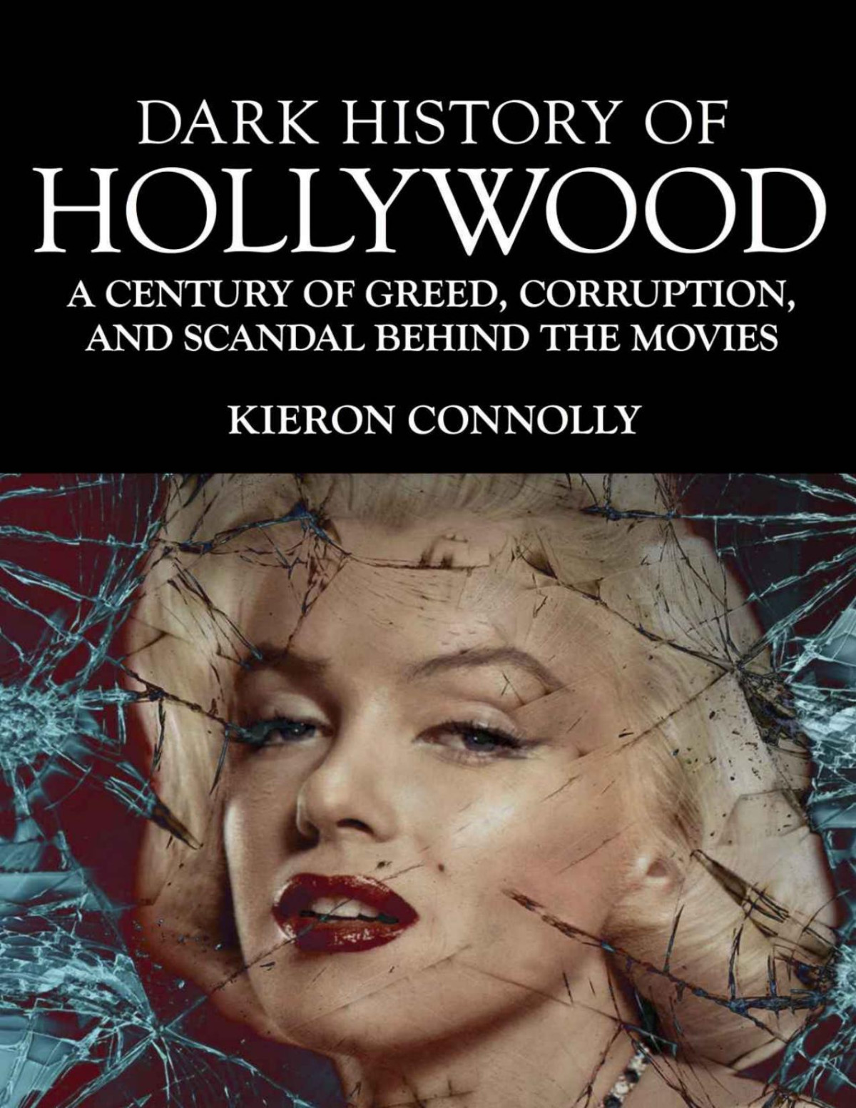 Dark History Of Hollywood Kieron Connolly