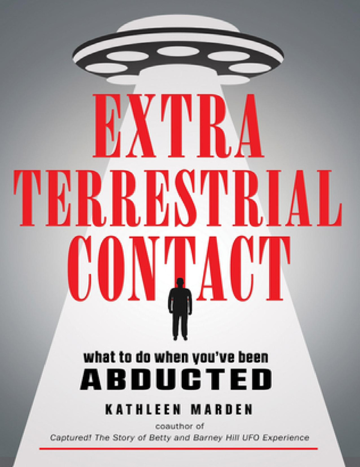 Extraterrestrial Contact What To Do When Youve Been Abducted Kathleen Marden