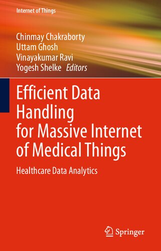 Efficient Data Handling For Massive Internet Of Medical Things Healthcare Data Analytics 1st Edition Chinmay Chakraborty