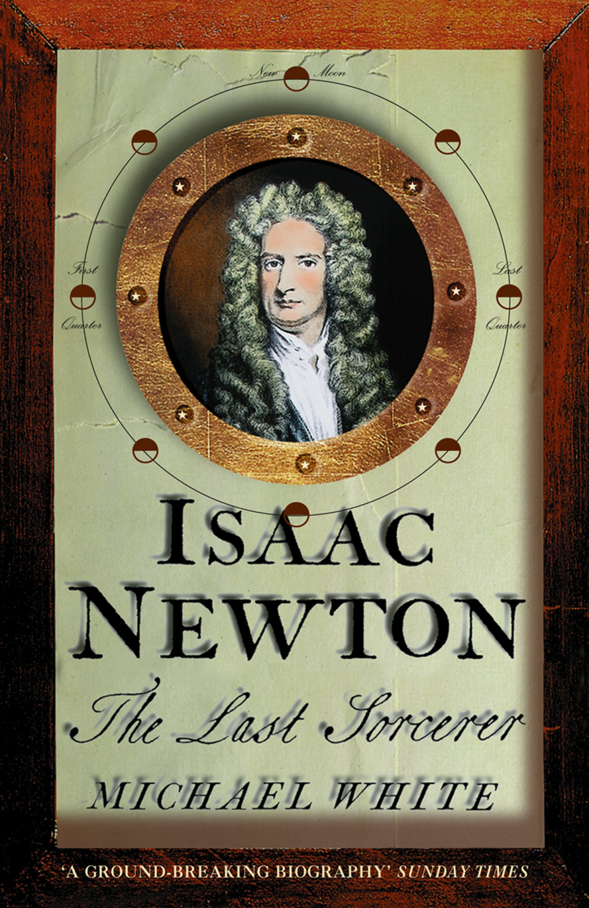 Isaac Newton The Last Sorcerer White Michael
