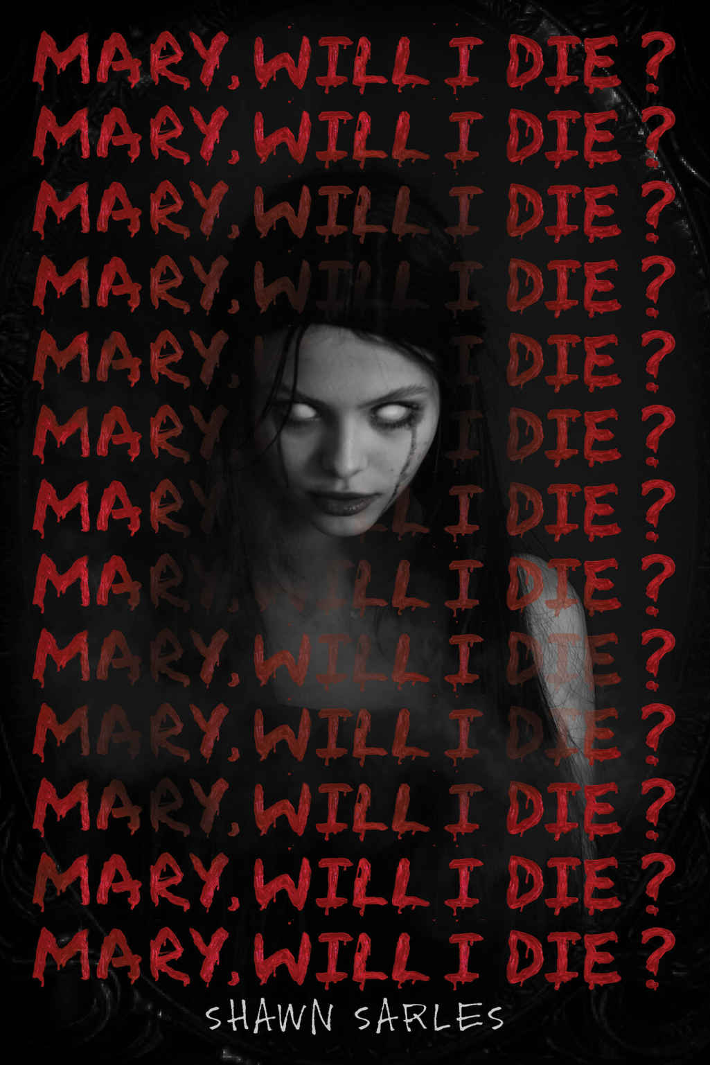 Mary Will I Die Sarles Shawn