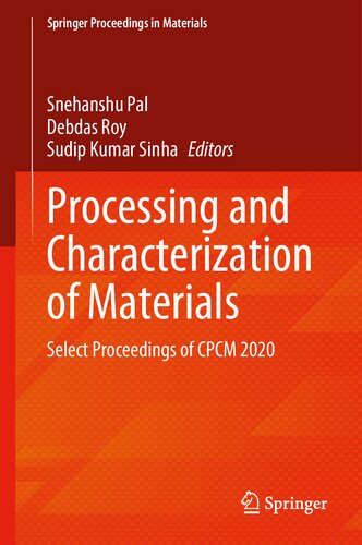Processing And Characterization Of Materials Select Proceedings Of Cpcm 2020 1st Edition Snehanshu Pal