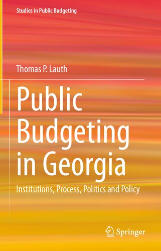 Public Budgeting In Georgia Institutions Process Politics And Policy 1st Edition Lauth