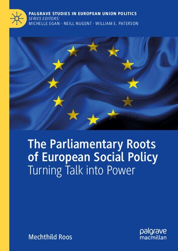 The Parliamentary Roots Of European Social Policy Turning Talk Into Power 1st Edition Roos