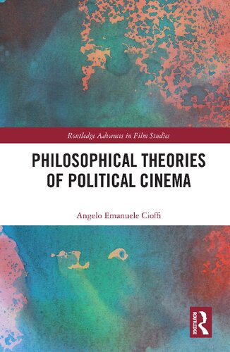 Philosophical Theories Of Political Cinema 1st Edition Cioffi