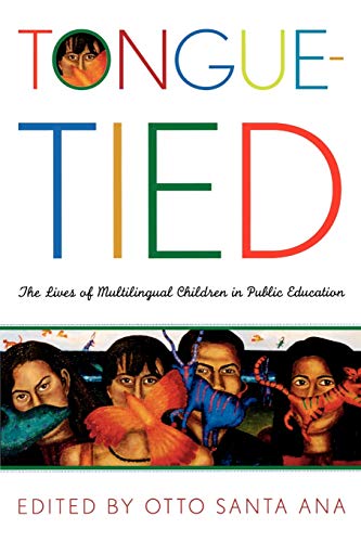 Tonguetied The Lives Of Multilingual Children In Public Education 1st Edition Otto Santa Ana Editor