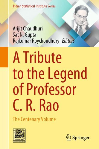 A Tribute To The Legend Of Professor C R Rao The Centenary Volume 1st Edition Arijit Chaudhuri