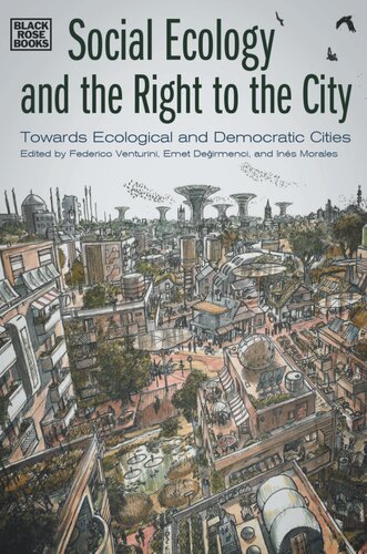Social Ecology And The Right To The City Federico Venturini Emet Degirmenci Ines Morales Eds