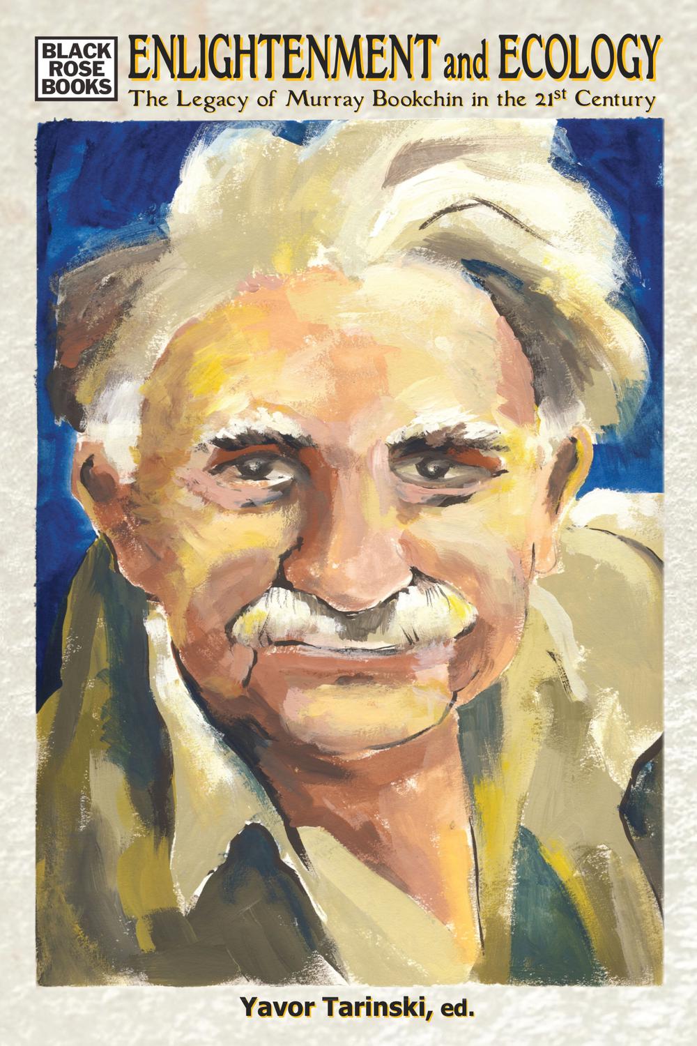 Enlightenment And Ecology The Legacy Of Murray Bookchin In The 21st Century 1st Edition Tarinski Yavor Tarinski