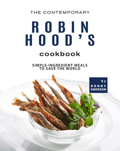 The Contemporary Robin Hoods Cookbook 1st Edition Ronny Emerson