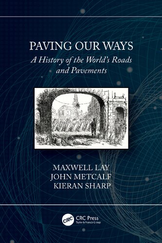 Paving Our Ways A History Of The Worlds Roads And Pavements 1st Edition Maxwell Lay