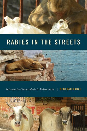 Rabies In The Streets Interspecies Camaraderie In Urban India Deborah Nadal