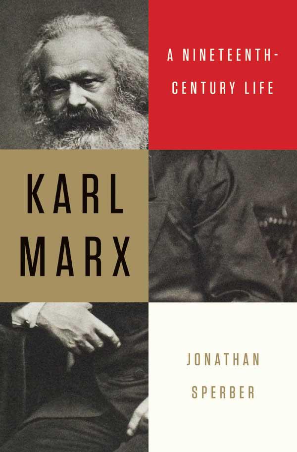 Karl Marx A Nineteenthcentury Life Sperber Jonathan