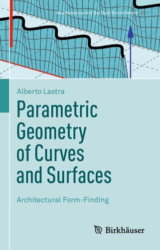 Parametric Geometry Of Curves And Surfaces Architectural Formfinding 1st Edition Alberto Lastra
