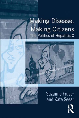 Making Disease Making Citizens The Politics Of Hepatitis C 1st Edition Suzanne Fraser