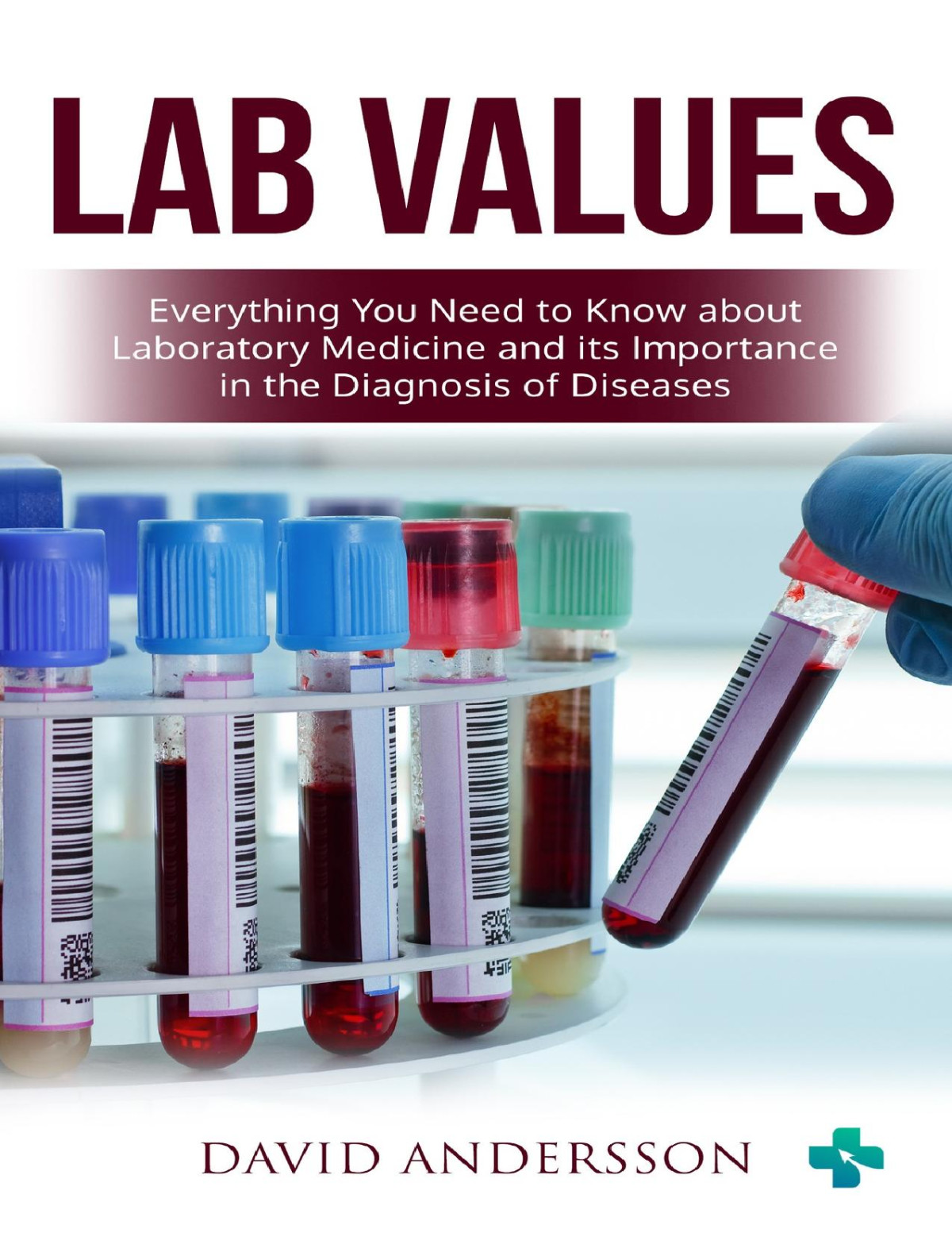 Lab Values Everything You Need To Know About Laboratory Medicine And Its Importance In The Diagnosis Of Diseases Andersson
