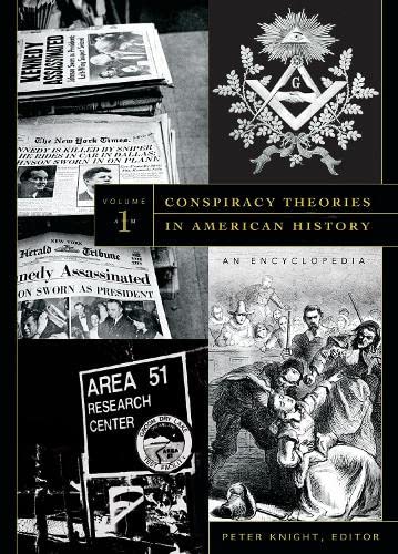 Conspiracy Theories In American History An Encyclopedia 2 Volumes Peter Knight
