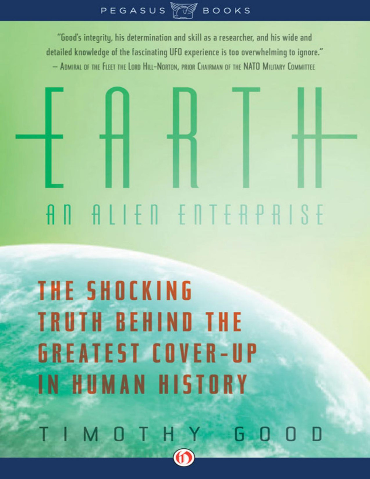 Earth An Alien Enterprise The Shocking Truth Behind The Greatest Coverup In Human History Timothy Good