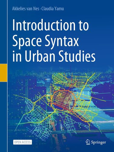 Introduction To Space Syntax In Urban Studies 1st Edition Akkelies Van Nes