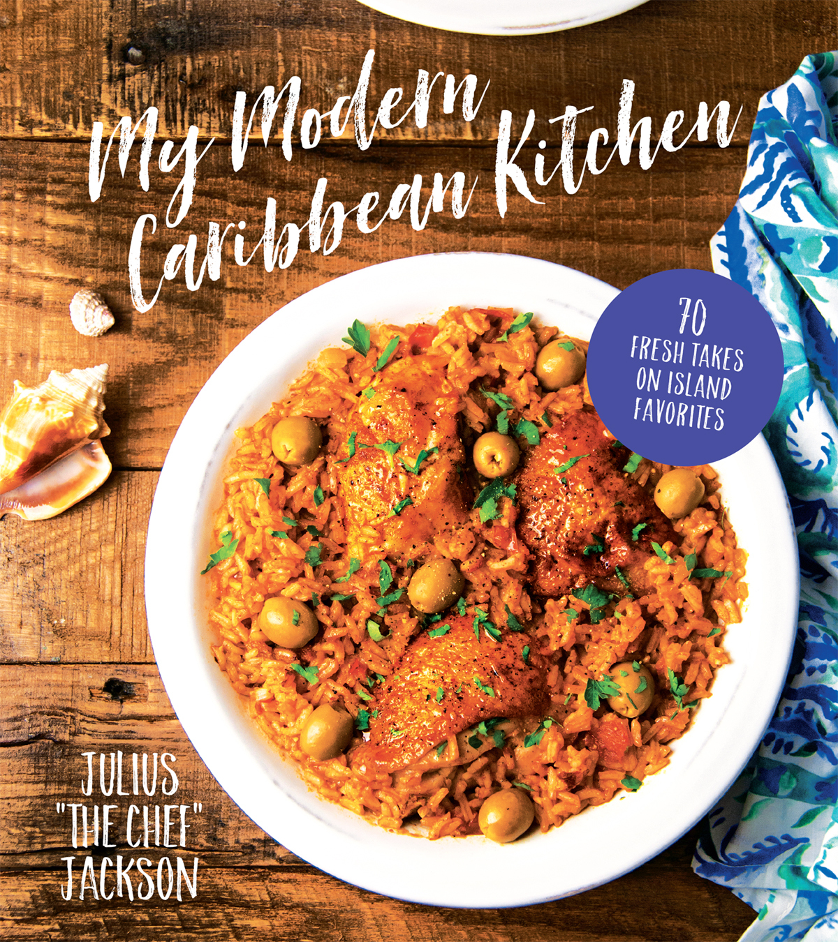 My Modern Caribbean Kitchen 70 Fresh Takes On Island Favorites Julius Jackson