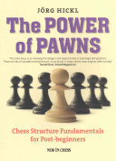 The Power Of Pawns Chess Structures Fundamentals For Postbeginners Jorg Hickl