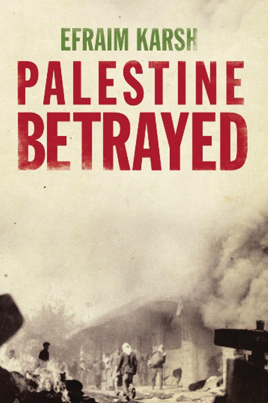 Palestine Betrayed Illustrated Karsh Efraim