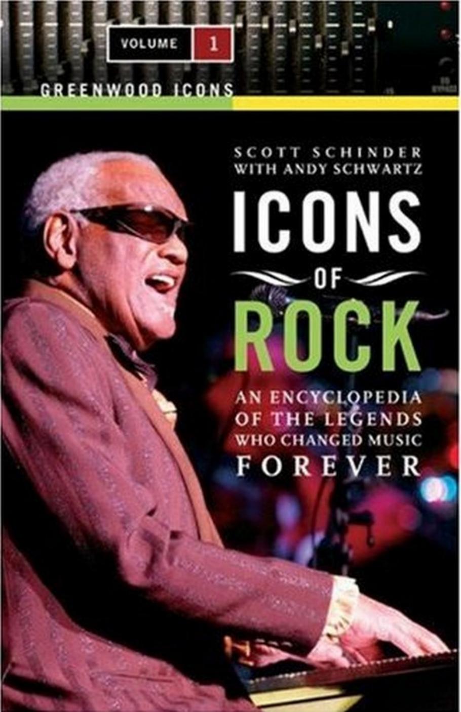 Icons Of Rock Elvis Presley Ray Charles Chuck Berry Buddy Holly The Beach Boys James Brown The Beatles Bob Dylan The Rolling Stones The Who The Byrds Jimi Hendrix 1st Edition Scott Schinder