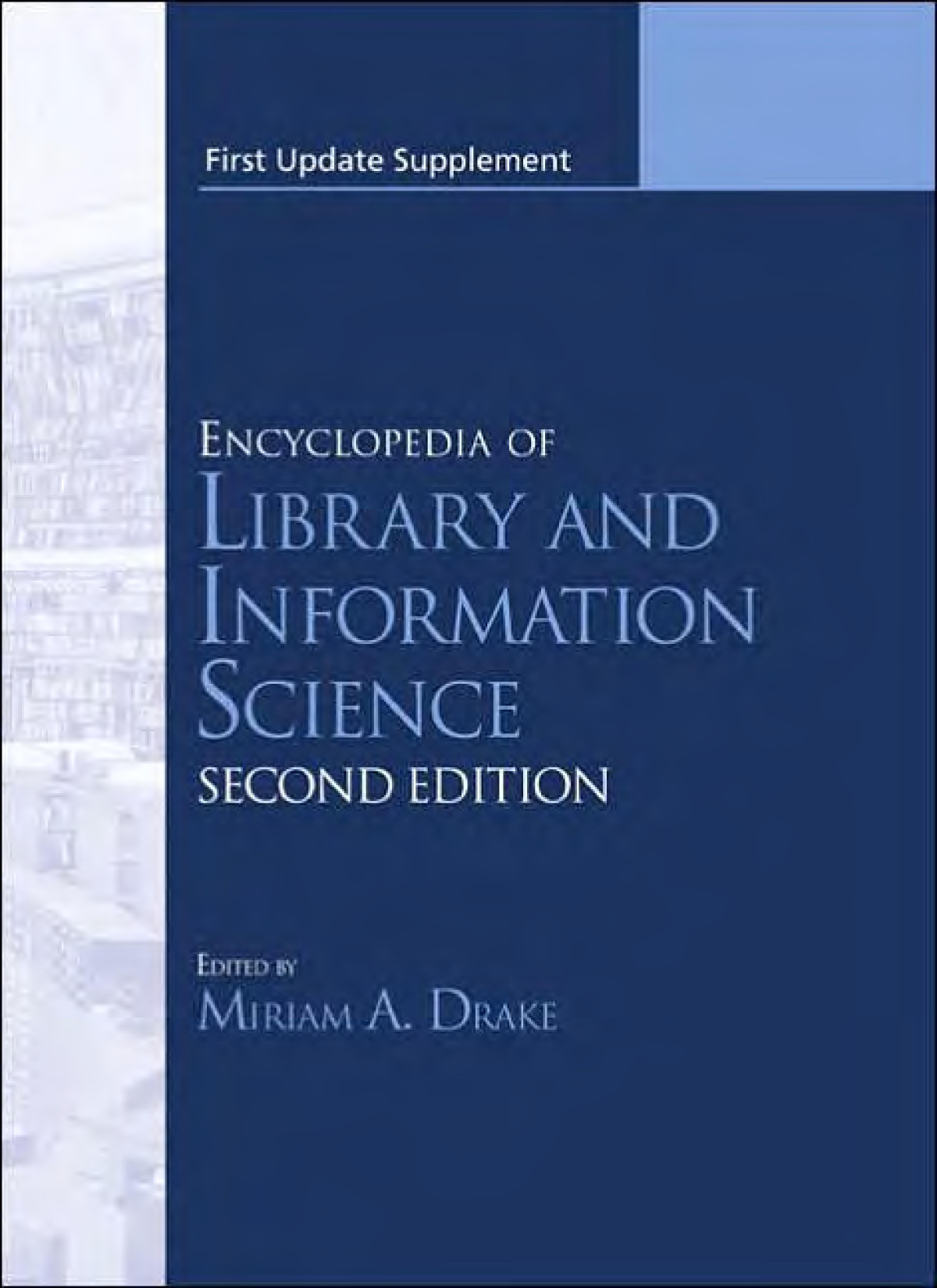 Encyclopedia Of Library And Information Science First Update Supplement 2nd Edition Miriam A Drake