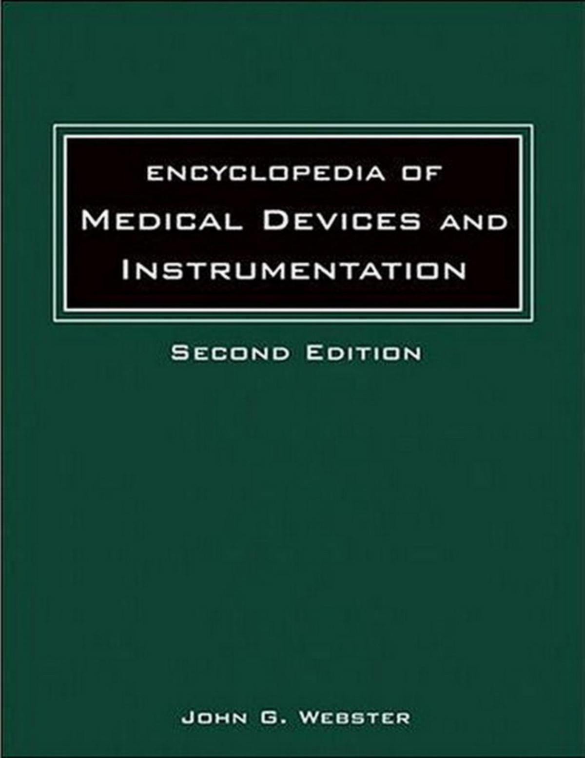 Encyclopedia Of Medical Devices And Instrumentation Volume 1 Second Edition Alloys Shape Memory Brachytherapy Intravascular John G Webster