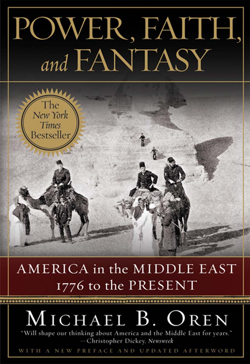 Power Faith And Fantasy Michael B Oren