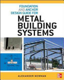 Foundation And Anchor Design Guide For Metal Building Systems 1st Edition Newman