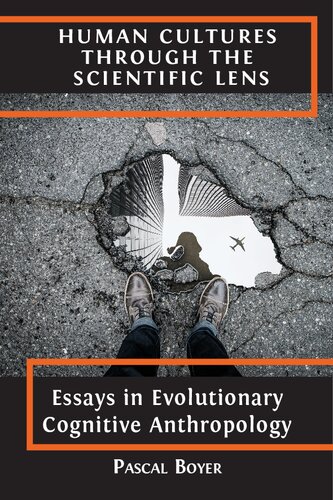 Human Cultures Through The Scientific Lens Essays In Evolutionary Cognitive Anthropology Hardback Ed Boyer
