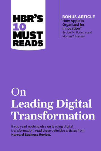Hbrs 10 Must Reads On Leading Digital Transformation With Bonus Article How Apple Is Organized For Innovation By Joel M Podolny And Morten T Hansen Review