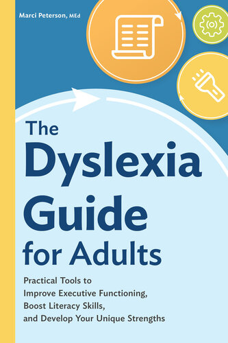 The Dyslexia Guide For Adults Practical Tools To Improve Executive Functioning Boost Literacy Skills And Develop Your Unique Strengths Marci Peterson Med