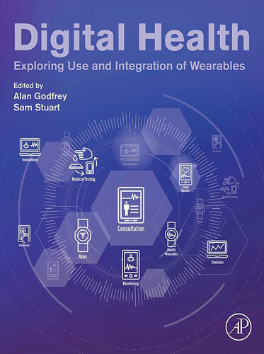 Digital Health Exploring Use And Integration Of Wearables 1st Edition Alan Godfrey