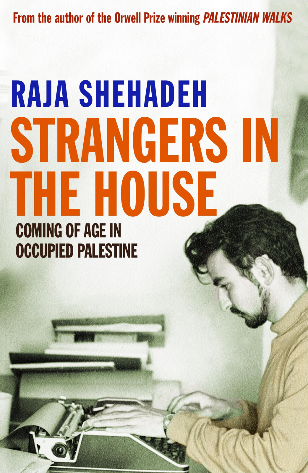 Strangers In The House Coming Of Age In Occupied Palestine Raja Shehadeh