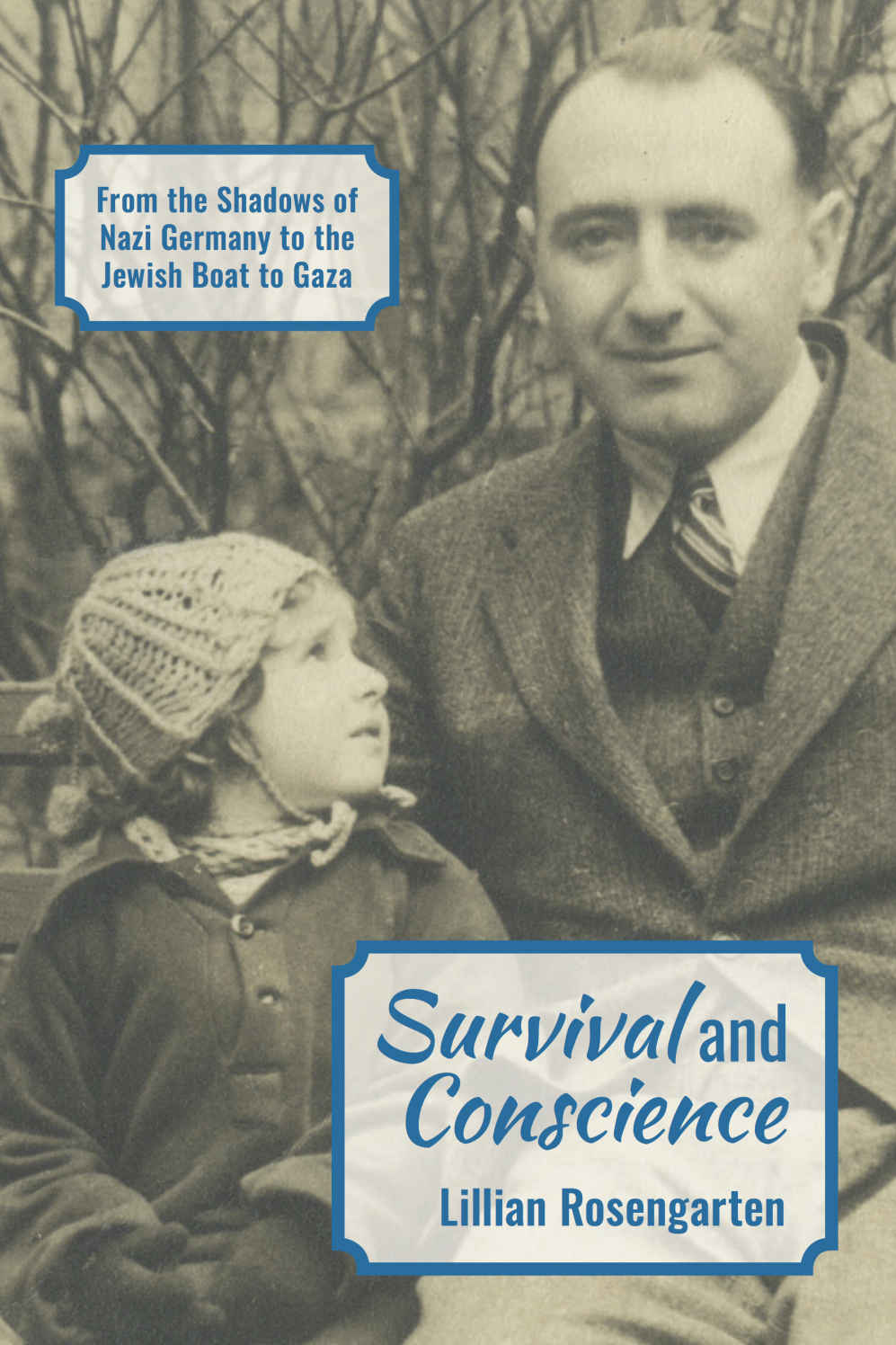 Survival And Conscience From The Shadows Of Nazi Germany To The Jewish Boat For Gaza Rosengarten