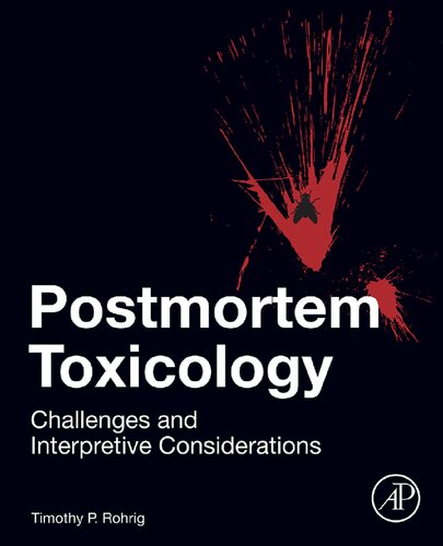 Postmortem Toxicology Challenges And Interpretive Considerations 1st Edition Rohrig