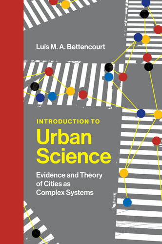 Introduction To Urban Science Evidence And Theory Of Cities As Complex Systems Luis M A Bettencourt