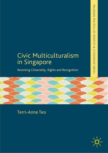 Civic Multiculturalism In Singapore Revisiting Citizenship Rights And Recognition Teo