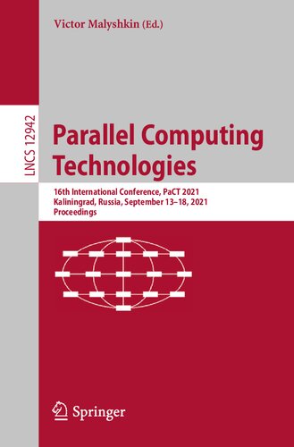Parallel Computing Technologies 16th International Conference Pact 2021 Kaliningrad Russia September 1318 2021 Proceedings 1st Ed 2021 Victor Malyshkin Editor